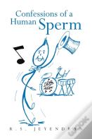 Confessions Of A Human Sperm