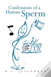 Confessions Of A Human Sperm
