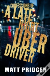 Confessions Of A Late Night Uber Driver