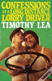 Confessions Of A Long Distance Lorry Driver