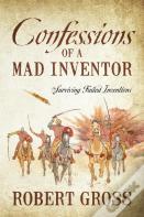 Confessions Of A Mad Inventor