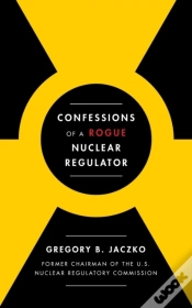 Capa do artigo Confessions Of A Rogue Nuclear Regulator