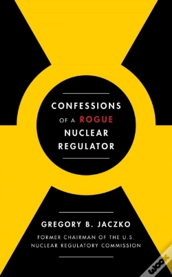 Capa do artigo Confessions Of A Rogue Nuclear Regulator