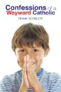 Confessions Of A Wayward Catholic - Preview