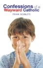 Confessions Of A Wayward Catholic - Preview