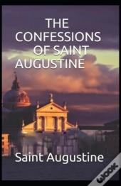 Confessions Of Saint Augustine( Illustrated Edition)