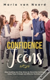 Confidence For Teens: Stop Doubting And