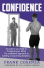 Confidence. Transform Your Body To Transform Your Mind. The Systematic Approach To Building Unwavering Discipline - Preview