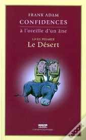 Confidences À L'Oreille D'Un Âne T.1 ; Le Désert