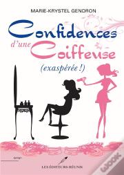 Confidences D'Une Coiffeuse ; (Exaspérée !)