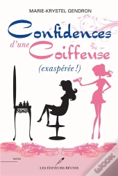 Confidences D'Une Coiffeuse ; (Exaspérée !)
