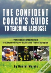 Confident Coach'S Guide To Teaching Lacrosse