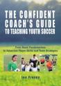 Confident Coach'S Guide To Teaching Youth Soccer - Preview