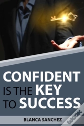 Confident Is The Key To Success