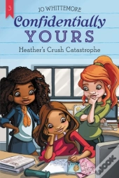 Confidentially Yours #3: Heather'S Crush Catastrophe