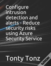 Capa do artigo Configure Intrusion Detection And Alerts - Reduce Security Risks Using Azure Security Service