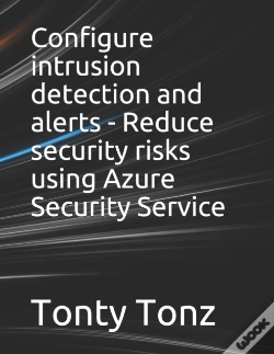 Capa do artigo Configure Intrusion Detection And Alerts - Reduce Security Risks Using Azure Security Service