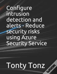 Configure Intrusion Detection And Alerts - Reduce Security Risks Using Azure Security Service