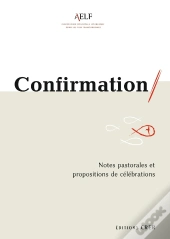 Confirmation - Notes Pastorales Et Propositions De Célébrations