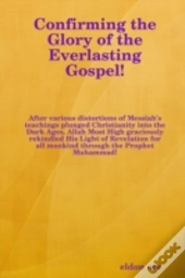 Confirming The Glory Of The Everlasting Gospel!