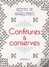 Confitures Et Conserves ; Recettes De Grands-Mères
