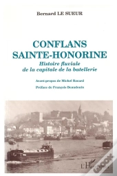 Conflans Sainte-Honorine ; Histoire Fluviale De La Capitale De La Batellerie