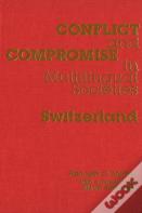 Conflict And Compromise In Multilingual Societies: Switzerland