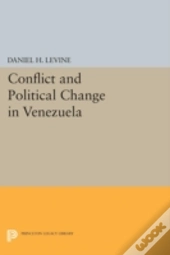 Conflict And Political Change In Venezuela