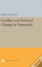 Conflict And Political Change In Venezuela