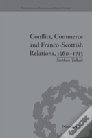 Conflict, Commerce And Franco-Scottish Relations, 1560â€“1713