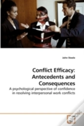 Conflict Efficacy: Antecedents And Conse