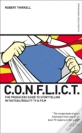 Conflict - The Insiders' Guide To Storytelling In Factual/Reality Tv & Film
