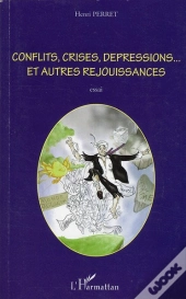 Conflits, Crises, Dépressions... Et Autres Réjouissances