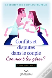 Conflits Et Disputes Dans Le Couple ; Comment Les Gérer ?