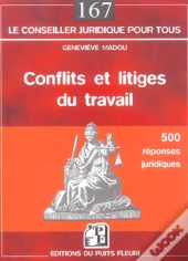 Conflits Et Litiges Du Travail : 500 Reponses Juridiques