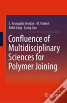 Confluence Of Multidisciplinary Sciences For Polymer Joining