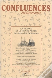 Confluences Mediterranee - La France Et Le Monde Arabe Au-Dela Des Fantasmes