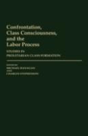 Confrontation, Class Consciousness, And The Labor Process