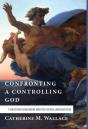 Confronting A Controlling God - Preview