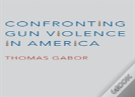 Confronting Gun Violence In America