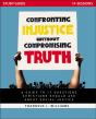 Confronting Injustice Without Compromising Truth Study Guide - Preview