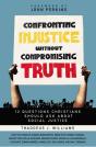 Confronting Injustice Without Compromising Truth - Preview