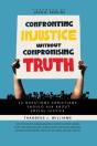Confronting Injustice Without Compromising Truth - Preview