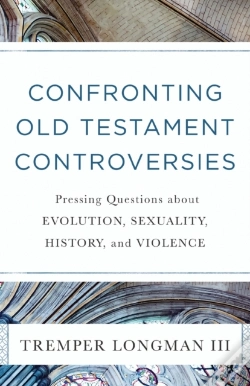 Capa do artigo Confronting Old Testament Controversies Â€“ Pressing Questions About Evolution, Sexuality, History, And Violence