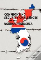 Confronting Security Challenges On The Korean Peninsula