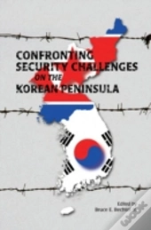 Confronting Security Challenges On The Korean Peninsula