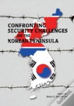 Confronting Security Challenges On The Korean Peninsula