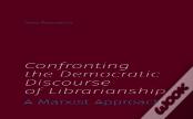 Confronting The Democratic Discourse Of Librarianship