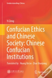 Confucian Ethics And Chinese Society: Chinese Confucian Institutions