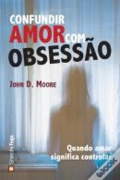 Capa do artigo Confundir Amor com Obsessão